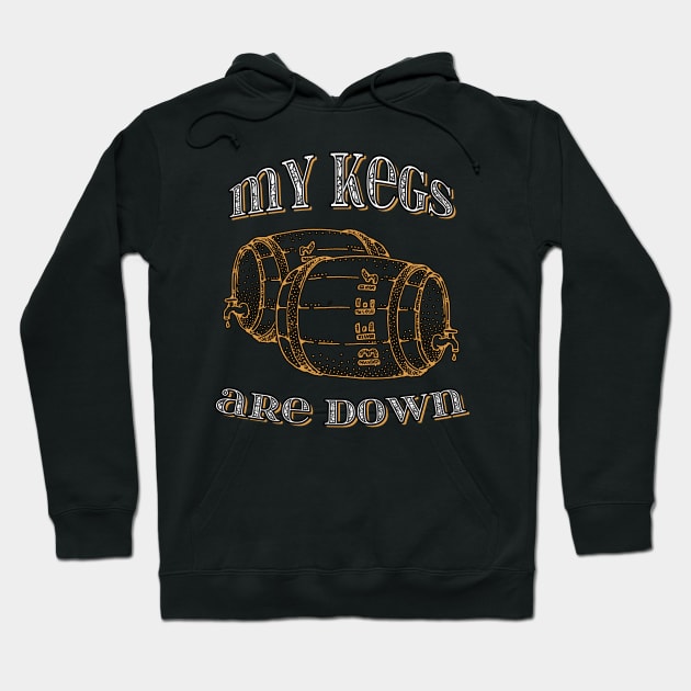 My kegs are down funny design Hoodie by ownedandloved